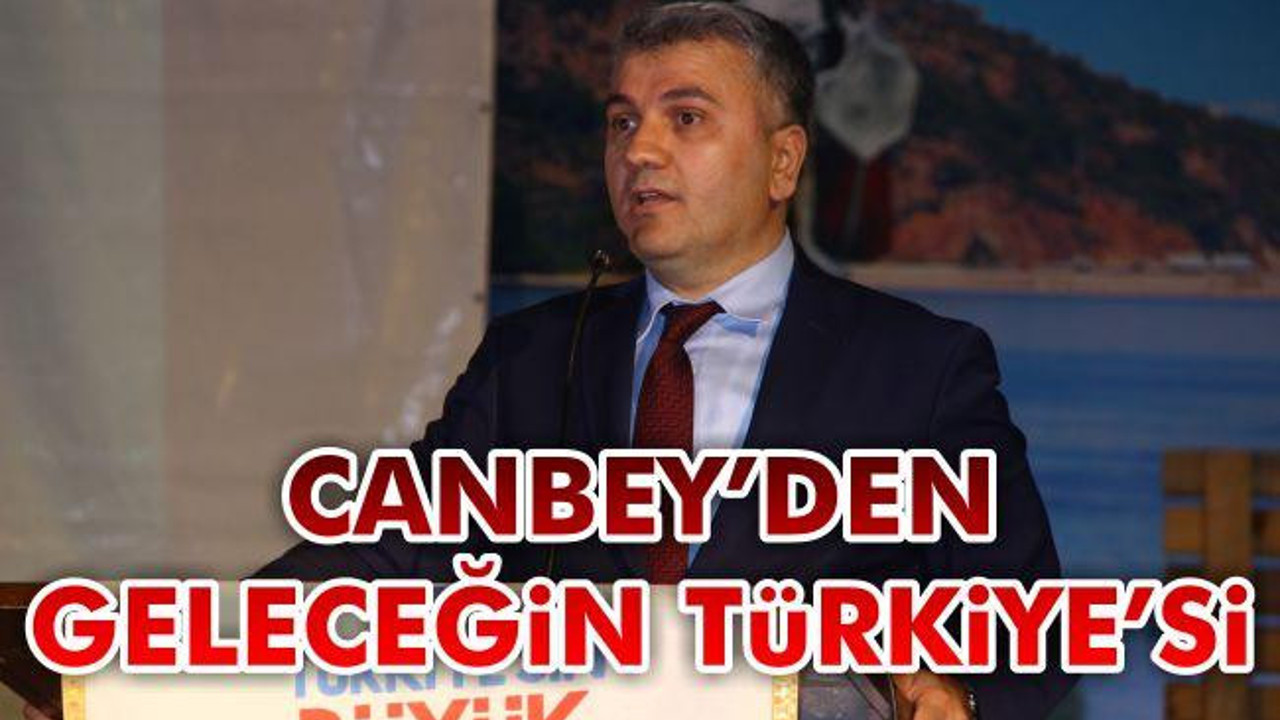 Canbey'den Geleceğin Türkiye'si