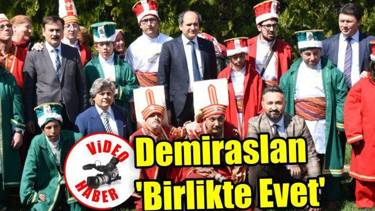 Demiraslan 'Birlikte Evet'