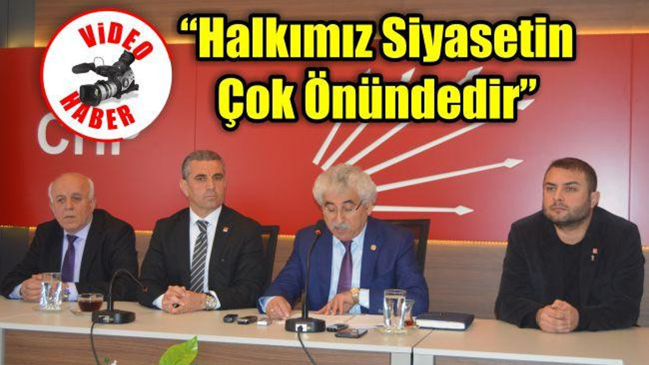 "Halkımız siyasetin çok önündedir"