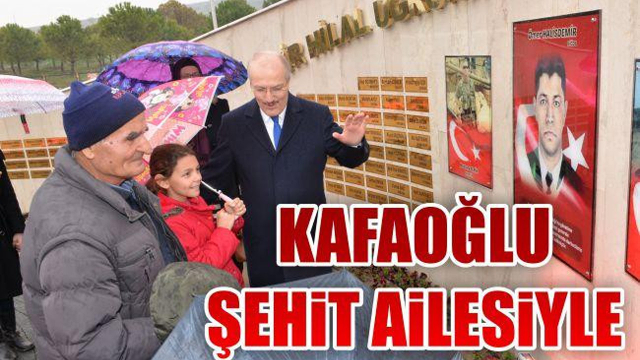 Kafaoğlu şehit ailesiyle