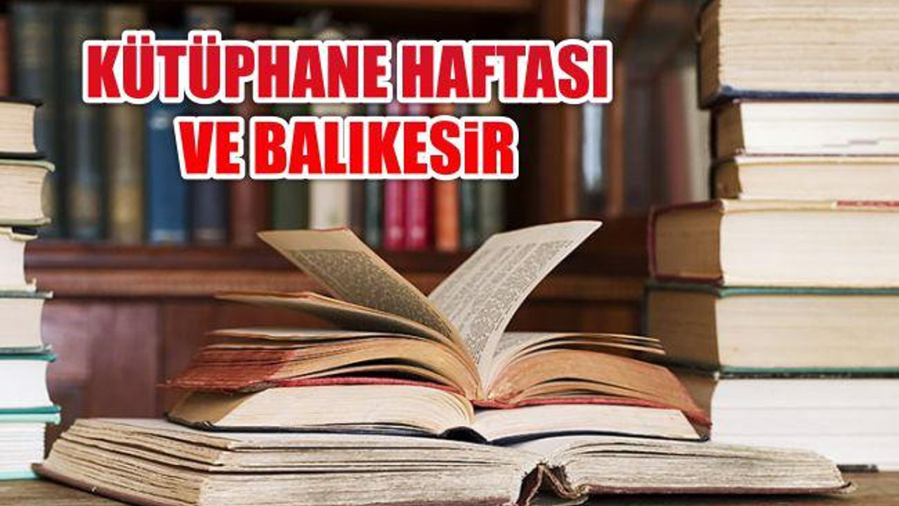 KÜTÜPHANE HAFTASI VE BALIKESİR