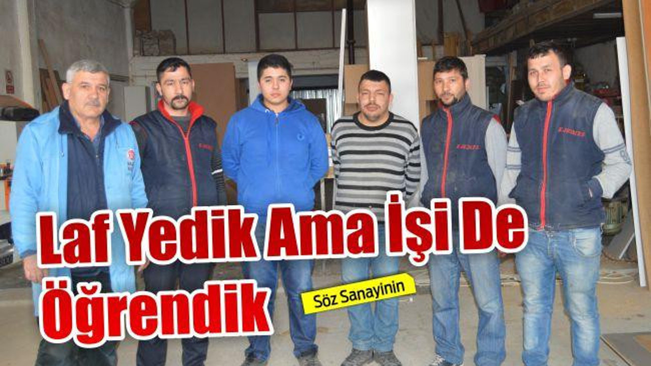 "Laf yedik ama işi de öğrendik"