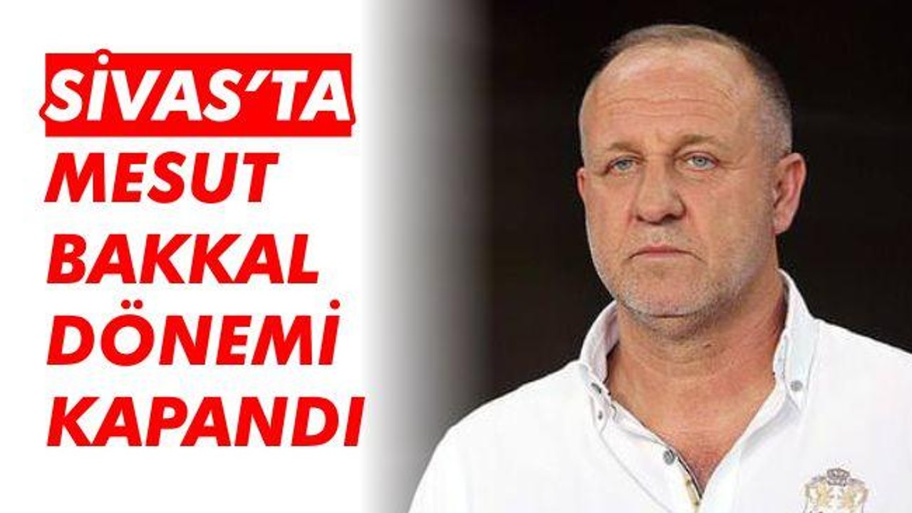 Sivasspor'da Mesut Bakkal dönemi kapandı