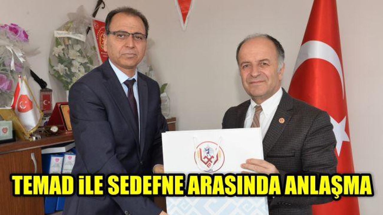 TEMAD ile Sedefne arasında anlaşma