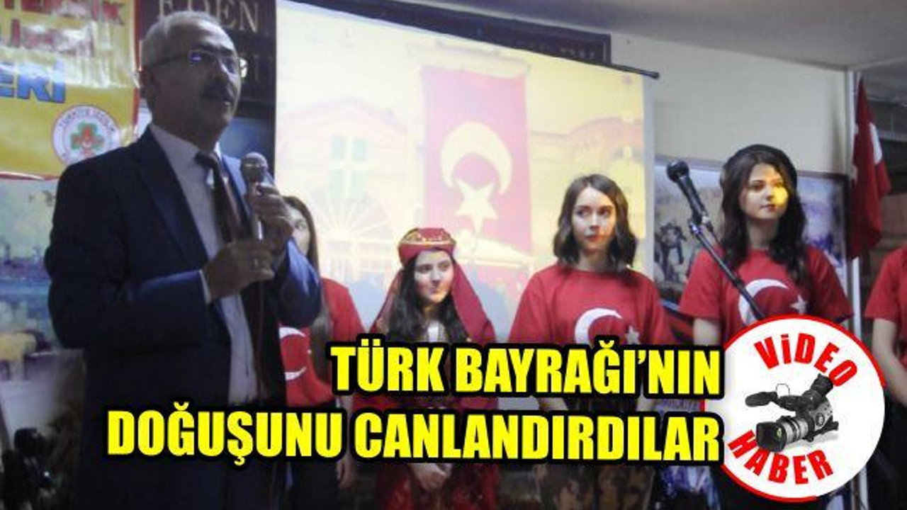 Türk Bayrağı'nın doğuşunu canlandırdılar