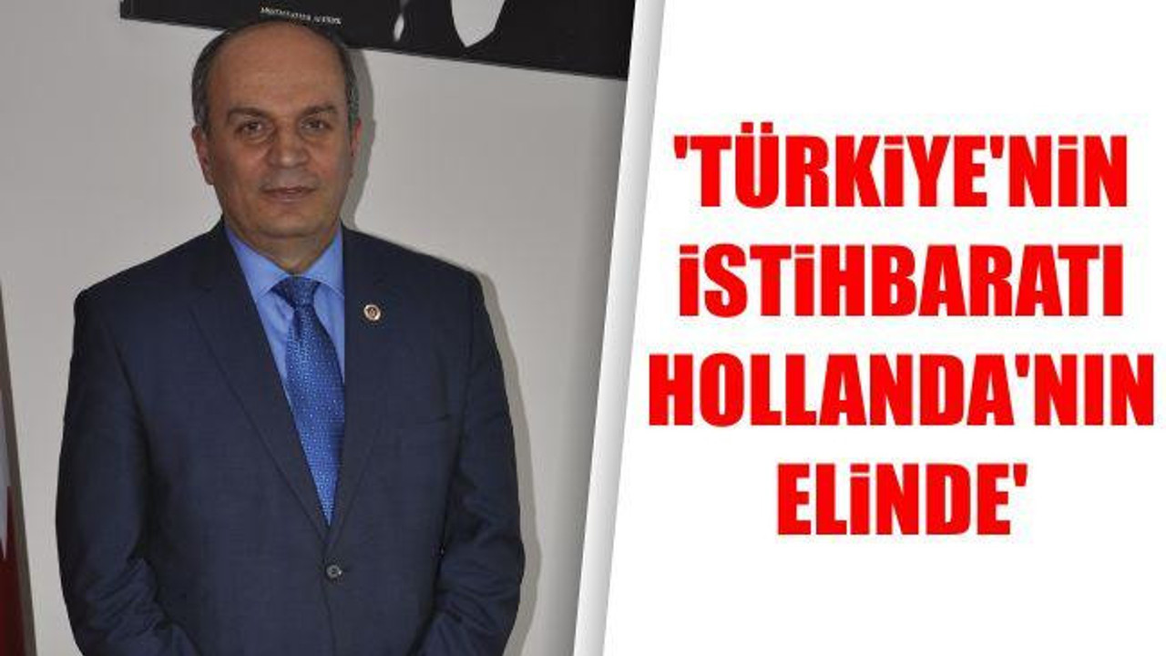 Türkiye'nin İstihbaratı Hollanda'nın Elinde""