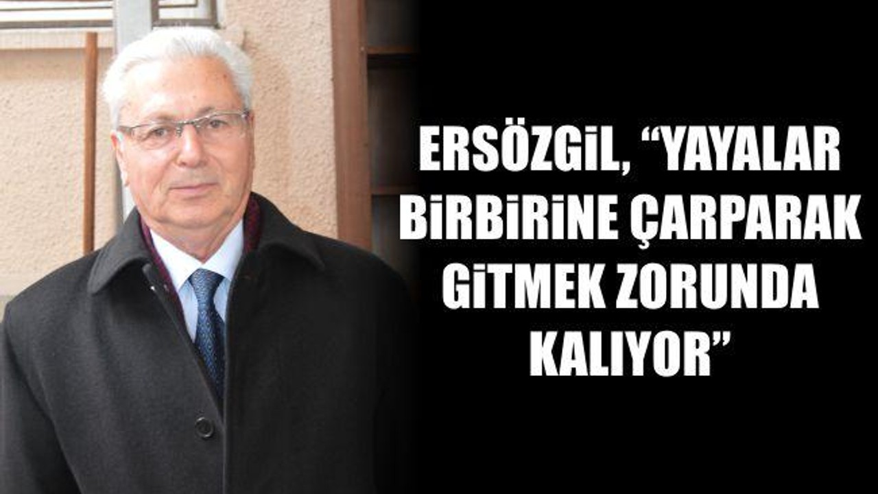 ERSÖZGİL, “YAYALAR BİRBİRİNE ÇARPARAK GİTMEK ZORUNDA KALIYOR”