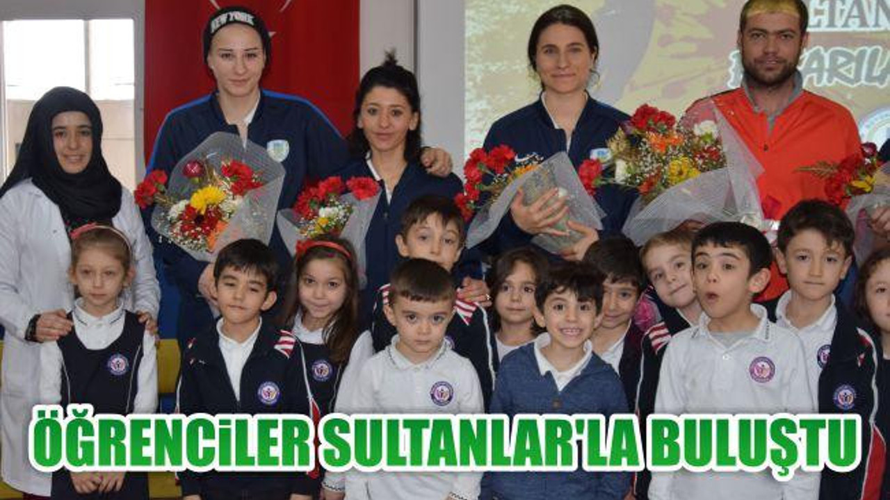 Öğrenciler Sultanlar'la buluştu
