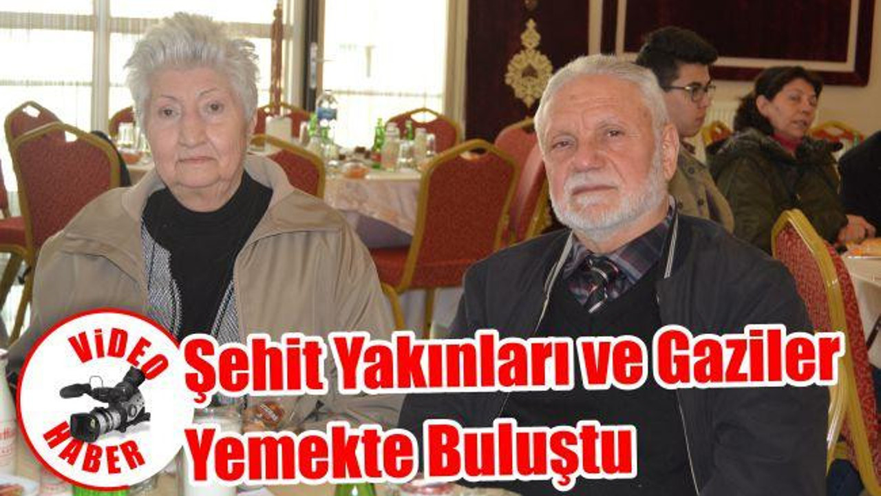 Şehit Yakınlar ve Gaziler Yemekte Buluştu
