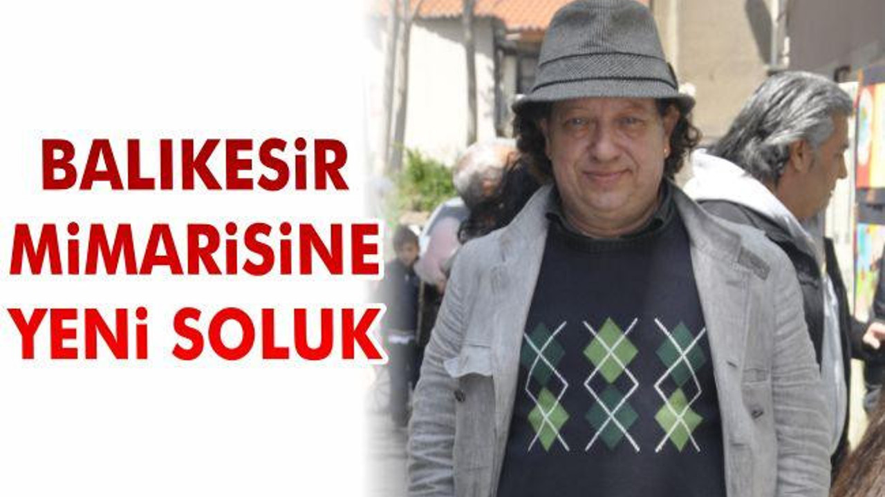 Balıkesir Mimarisine Yeni Soluk