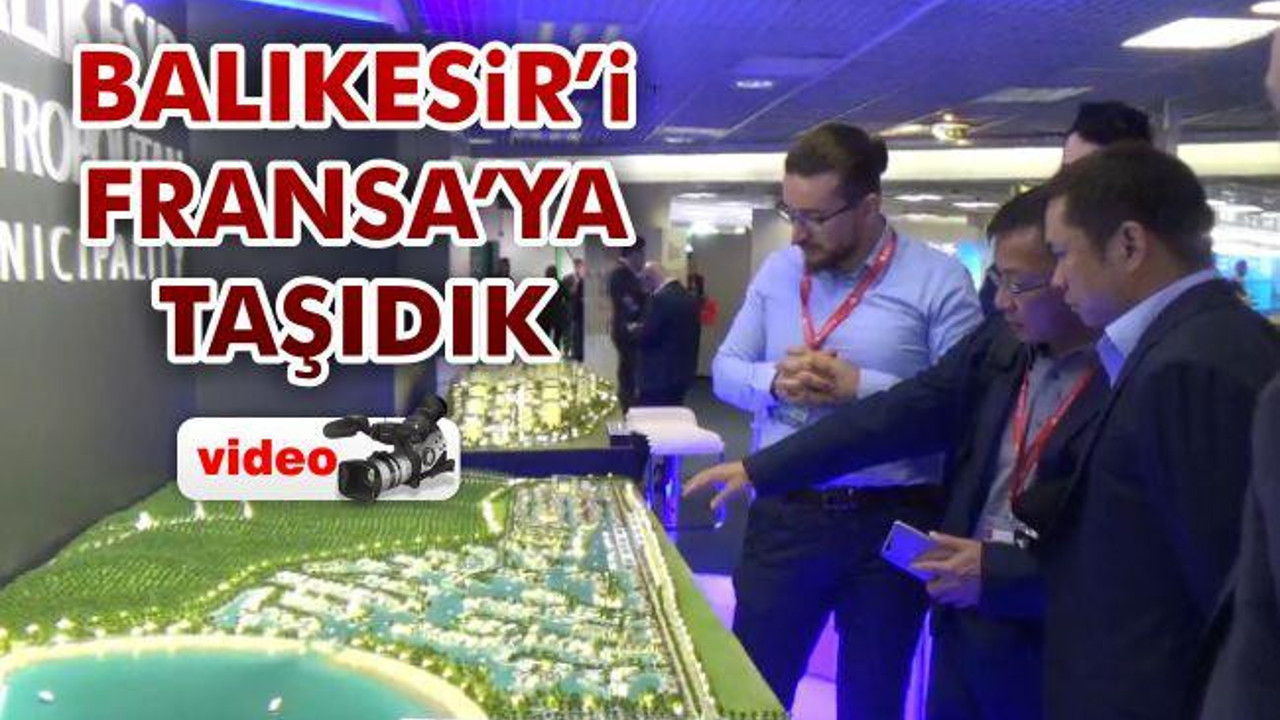 Balıkesir'i Fransa'ya taşıdık