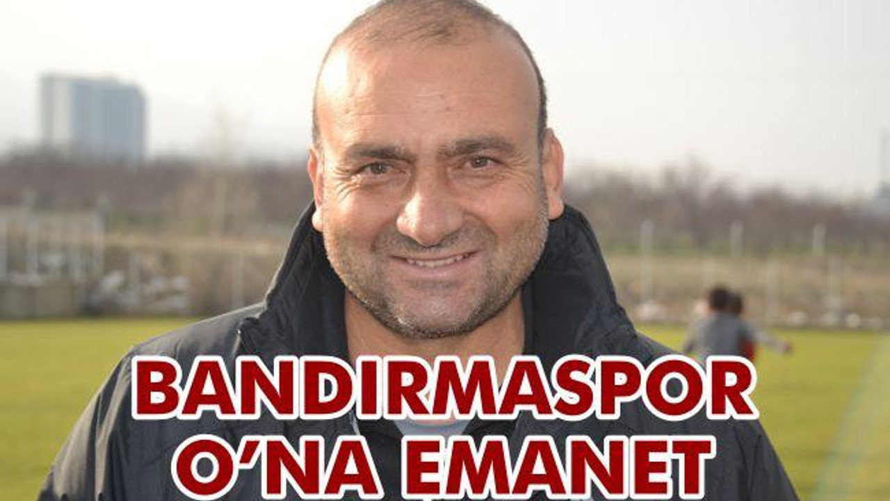 Bandırmaspor, O'na emanet
