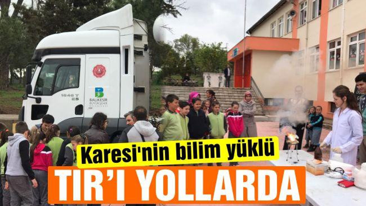 Karesi'nin bilim yüklü TIR'ı yollarda
