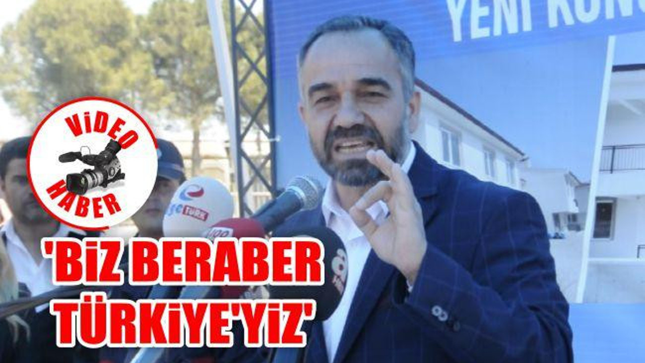 'Biz beraber Türkiye'yiz'