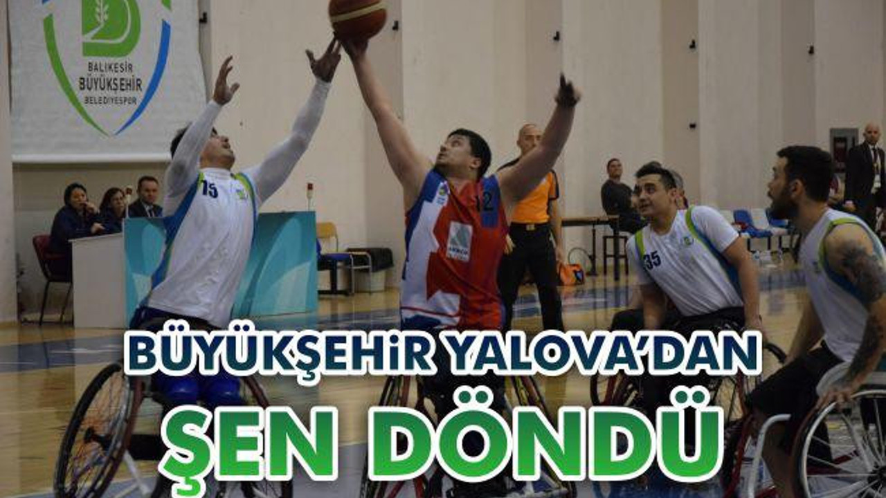 Büyükşehir Yalova'dan şen döndü