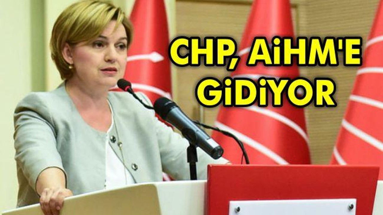 CHP, AİHM'e gidiyor