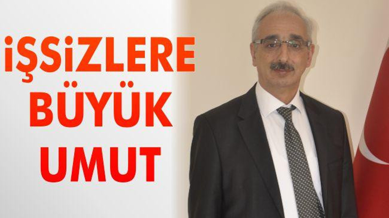 İşsizlere Büyük Umut