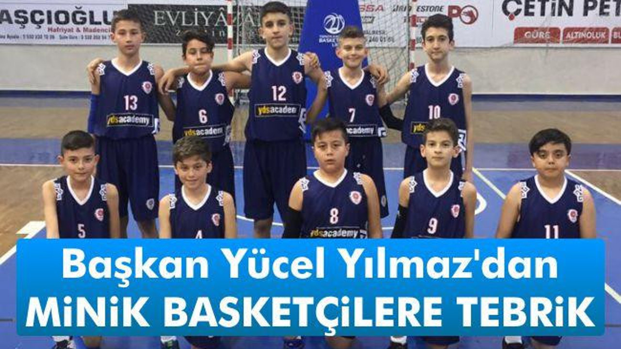 Başkan Yücel Yılmaz'dan minik basketçilere tebrik