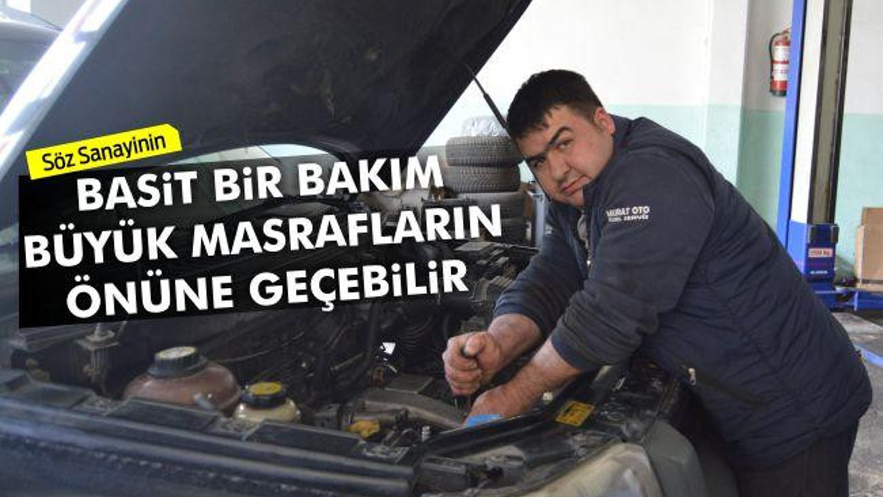 Basit bir bakım büyük masrafların önüne geçebilir