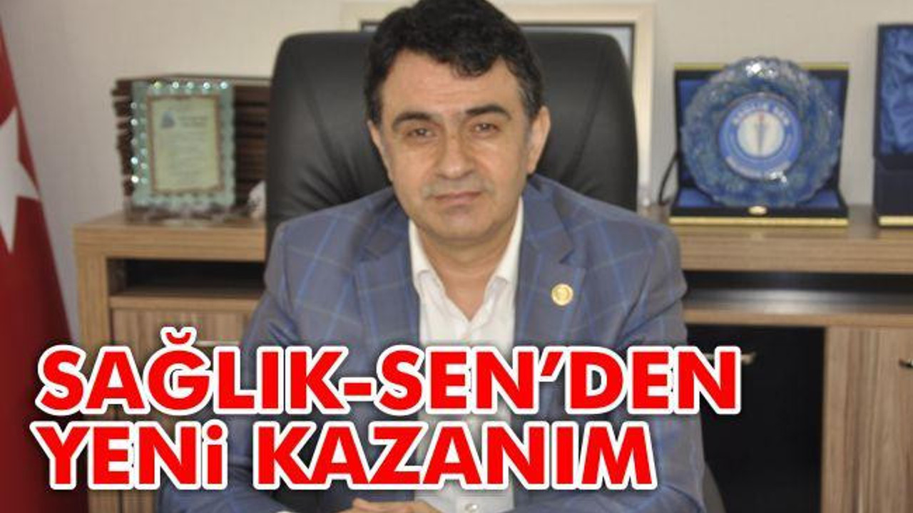 Sağlık-Sen'den Yeni Kazanım
