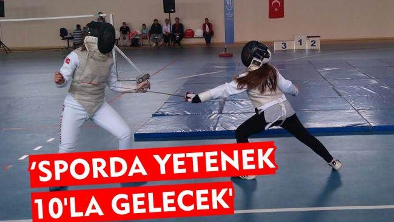 'Sporda Yetenek 10'la Gelecek'