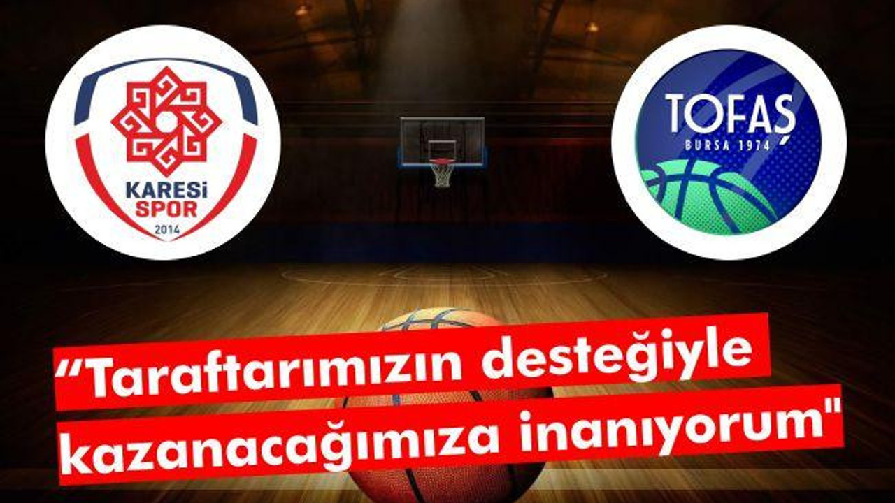 "Taraftarımızın desteğiyle kazanacağımıza inanıyorum"
