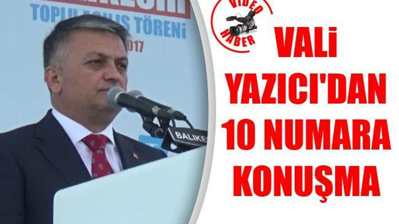 Vali Yazıcı'dan 10 Numara Konuşma