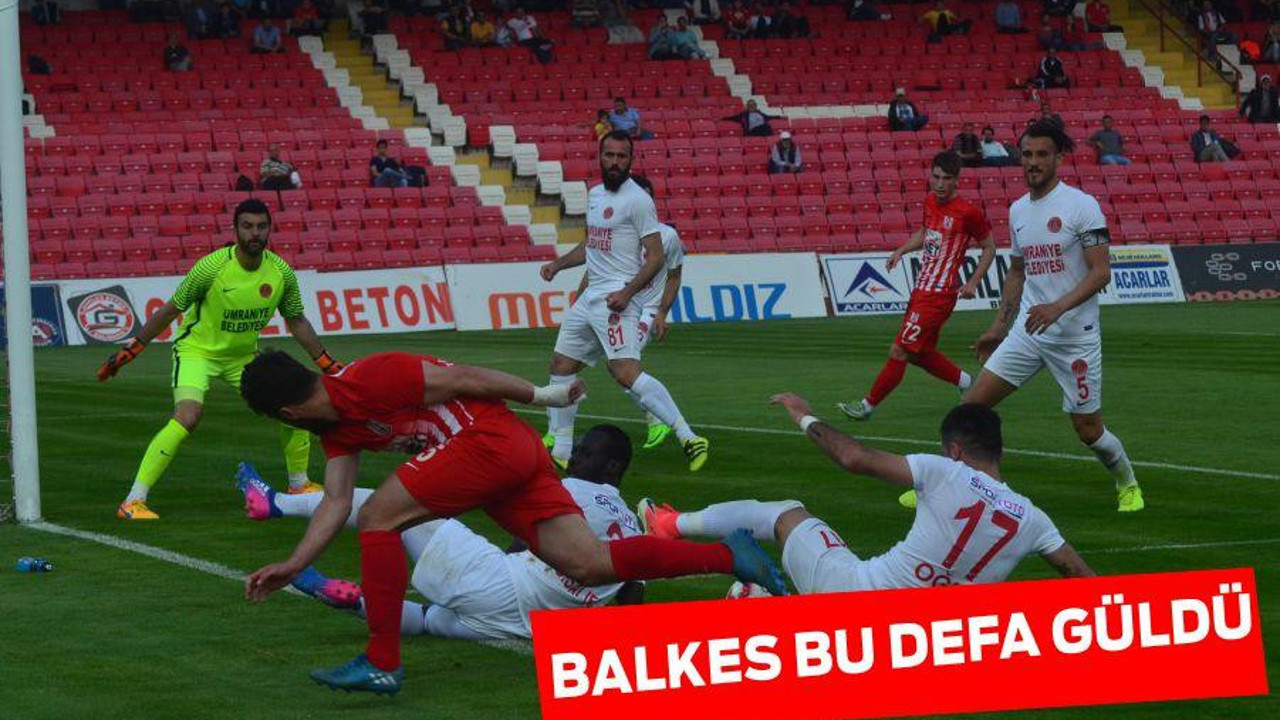 BALKES BU DEFA GÜLDÜ