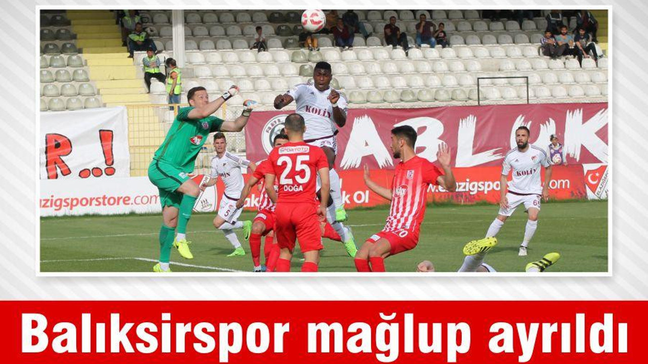 Balıksirspor mağlup ayrıldı