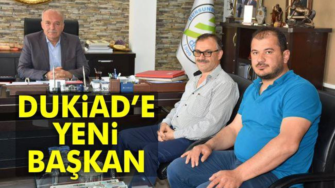 DUKİAD’e Yeni Başkan
