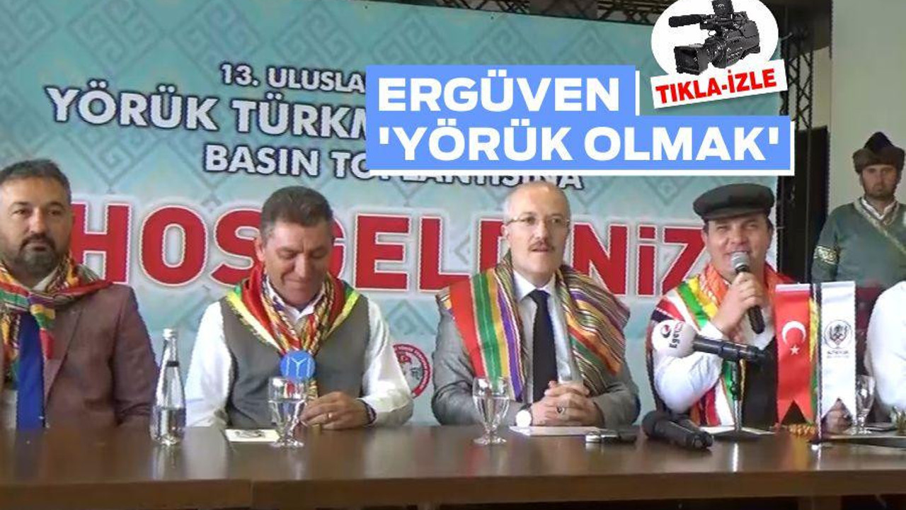 ERGÜVEN ‘YÖRÜK OLMAK’