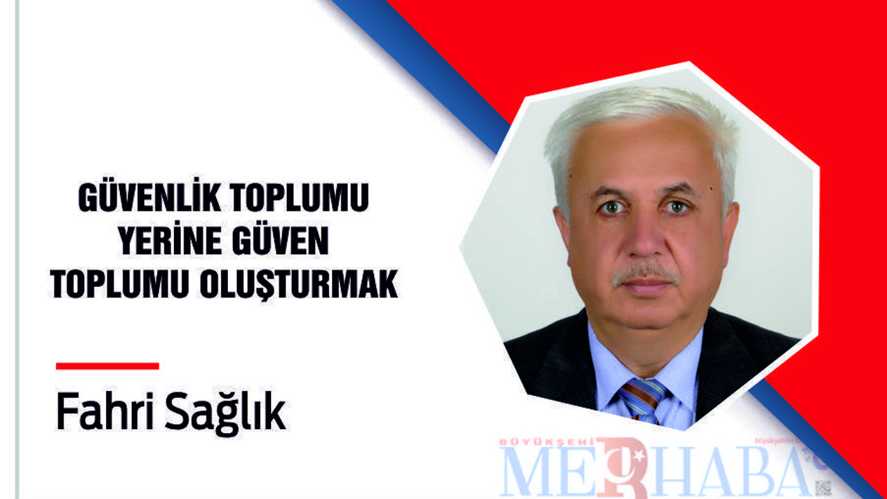 GÜVENLİK TOPLUMU YERİNE GÜVEN TOPLUMU OLUŞTURMAK