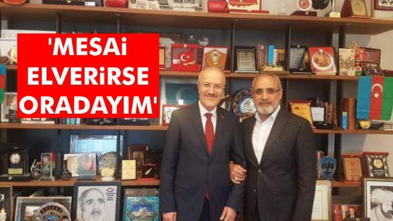 ‘Mesai elverirse oradayım’