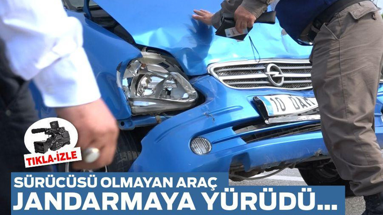 SÜRÜCÜSÜ OLMAYAN ARAÇ JANDARMAYA YÜRÜDÜ…