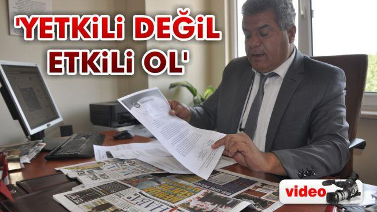 'Yetkili değil etkili ol'