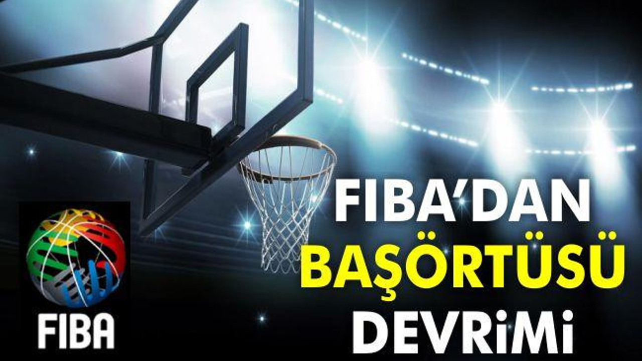 FIBA'dan başörtüsü devrimi