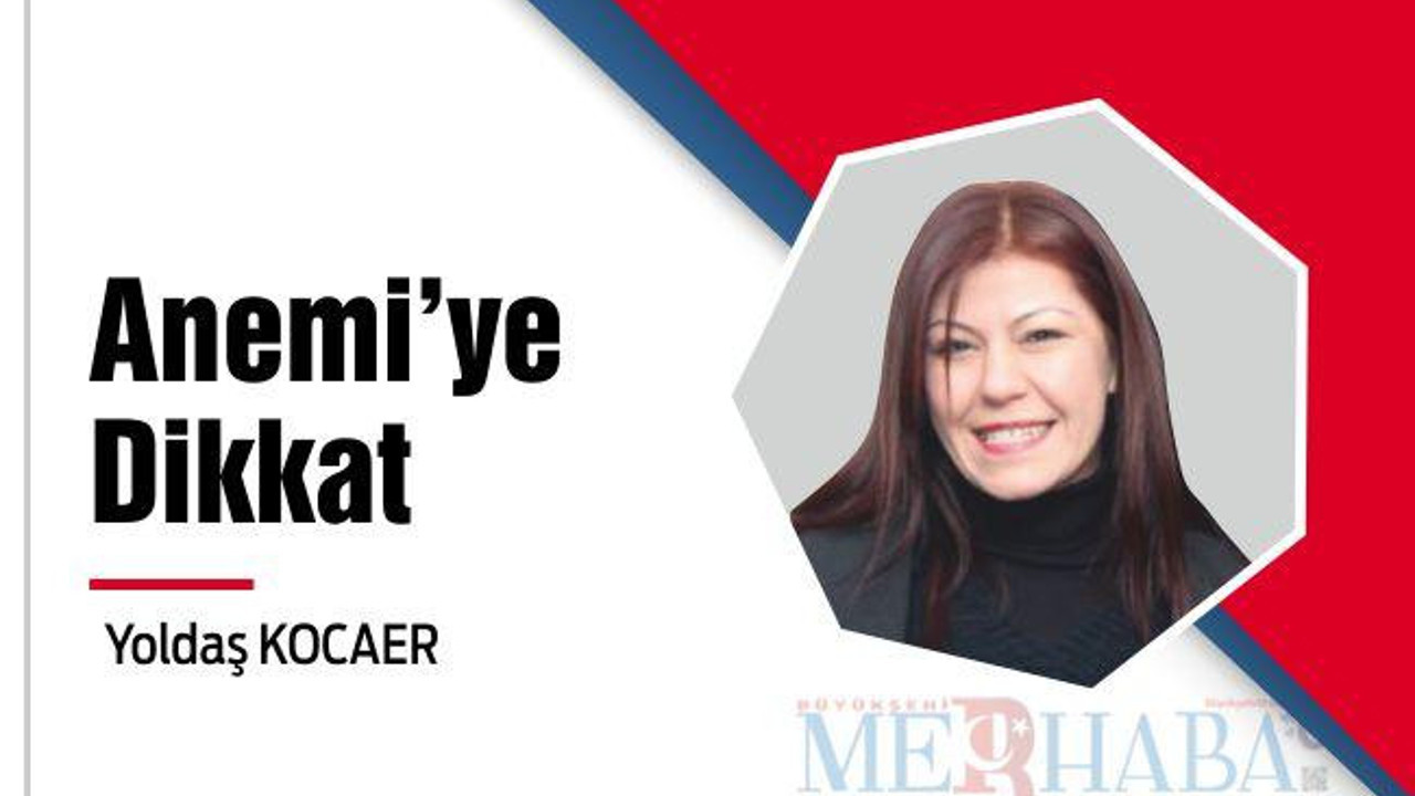 Anemi'ye dikkat