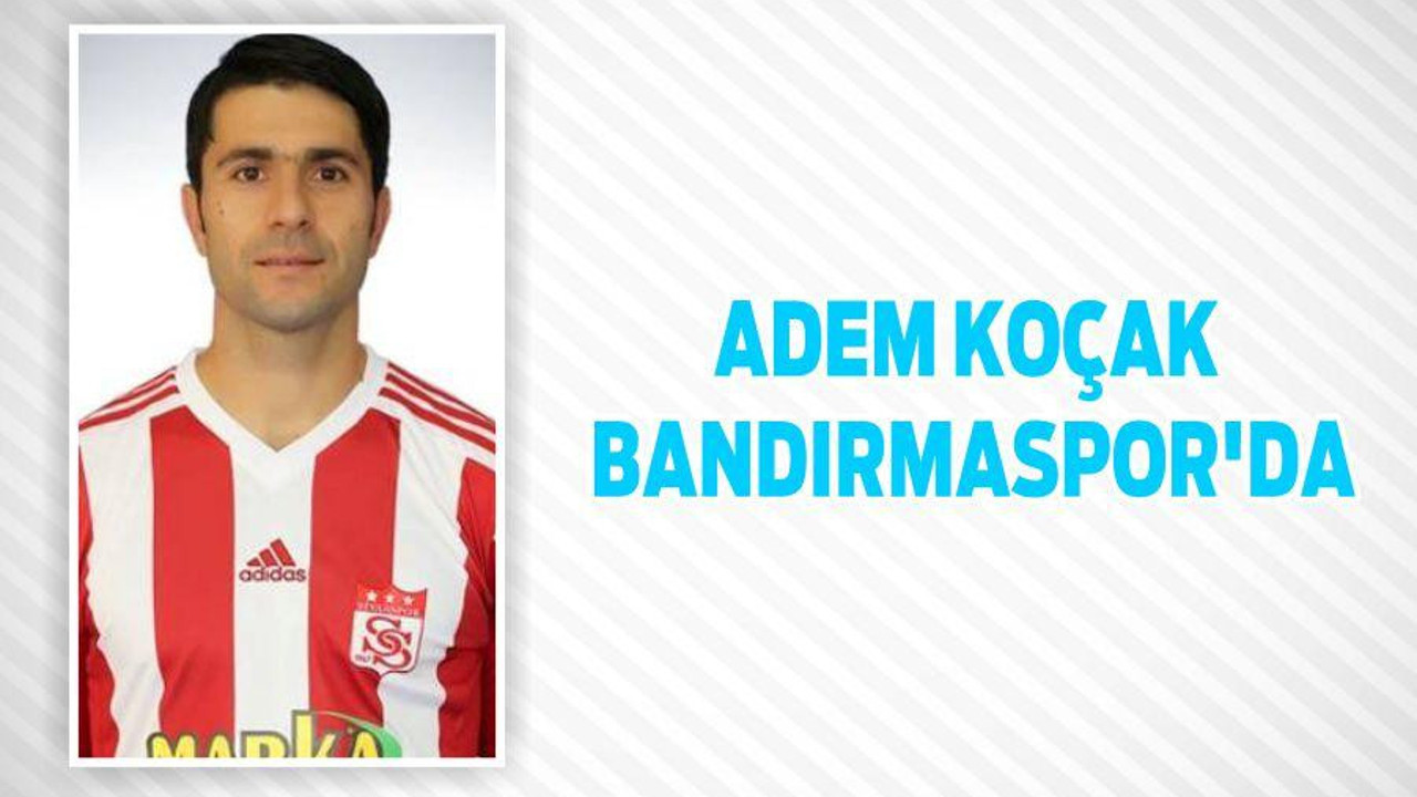 Adem Koçak Bandırmaspor'da