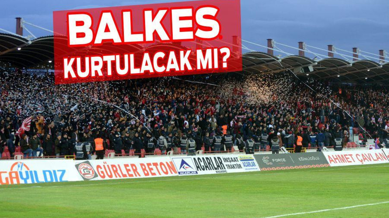 BALKES KURTULACAK MI?