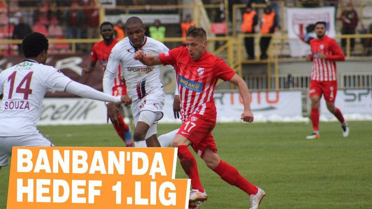 BANBAN’DA HEDEF 1.LİG