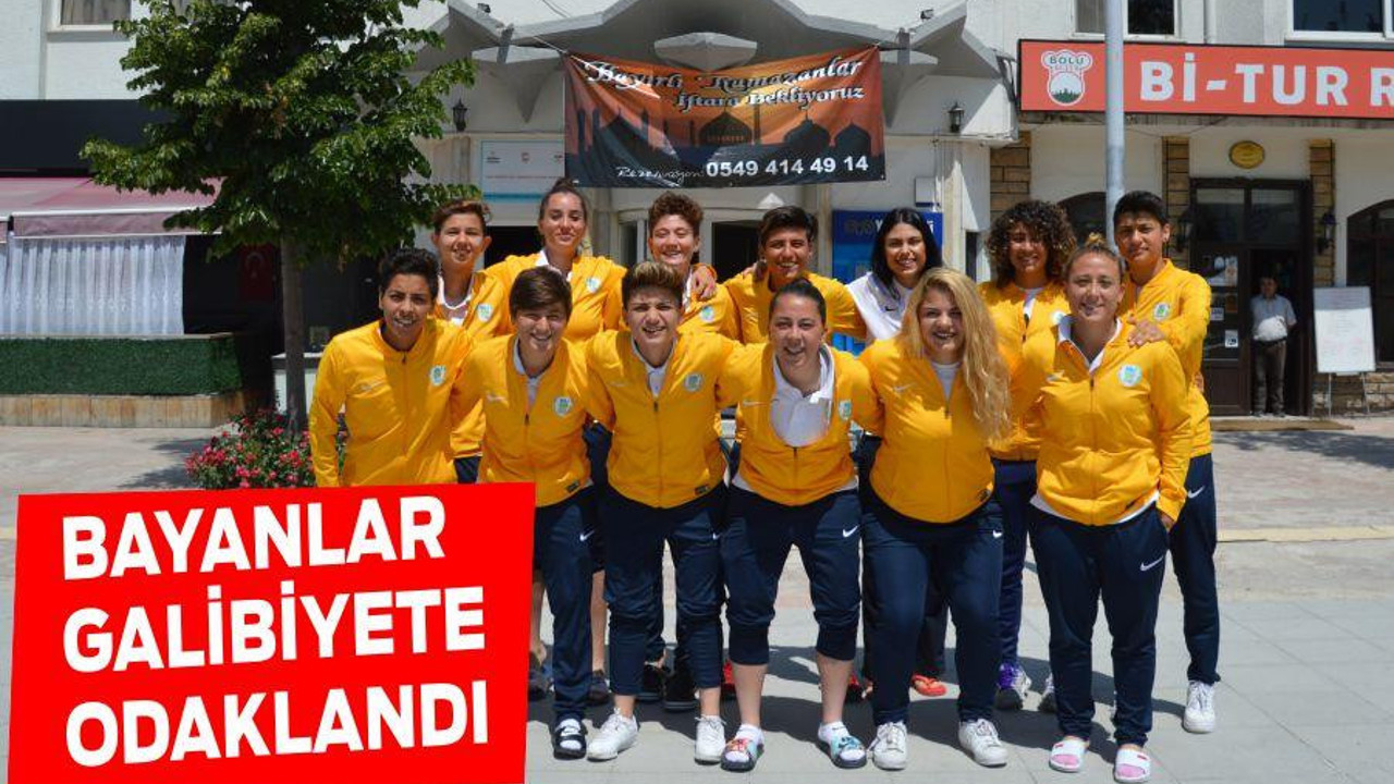 Bayanlar galibiyete odaklandı