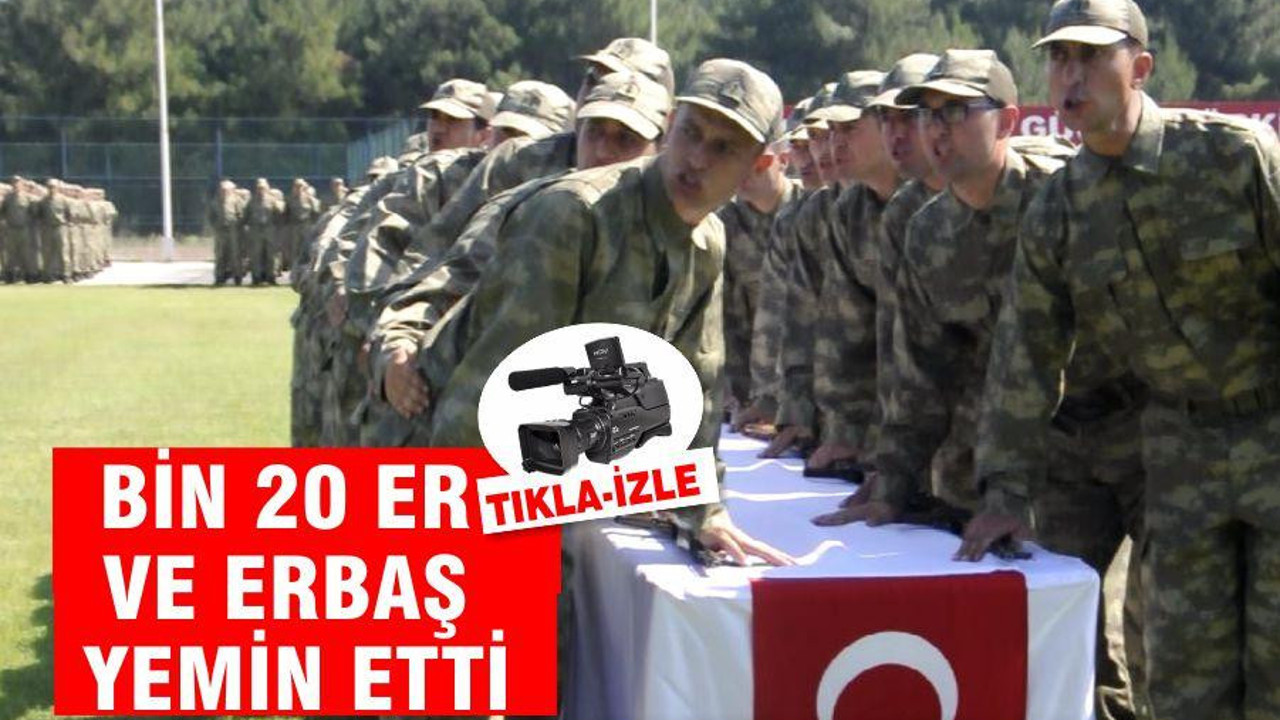 BİN 20 ER VE ERBAŞ YEMİN ETTİ