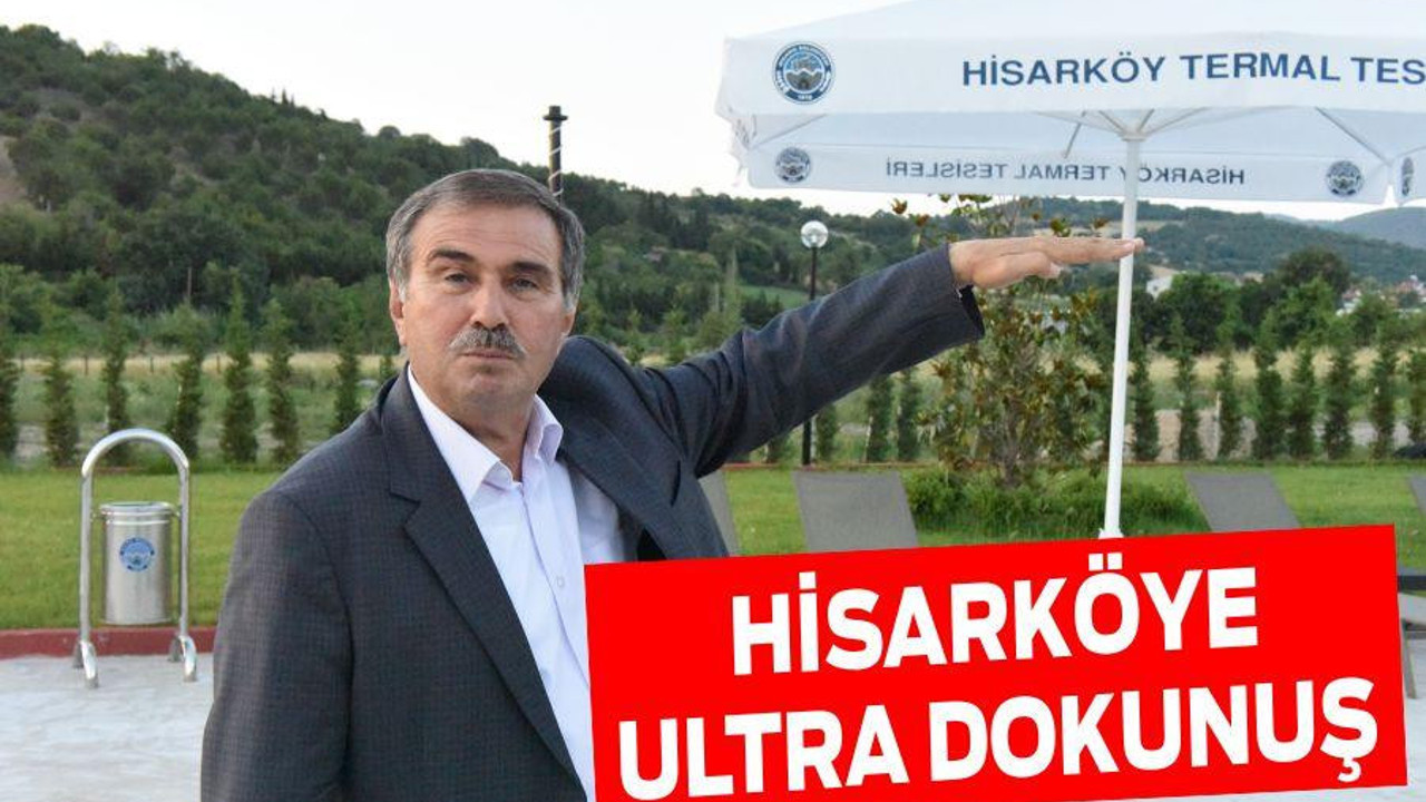 HİSARKÖYE ULTRA DOKUNUŞ