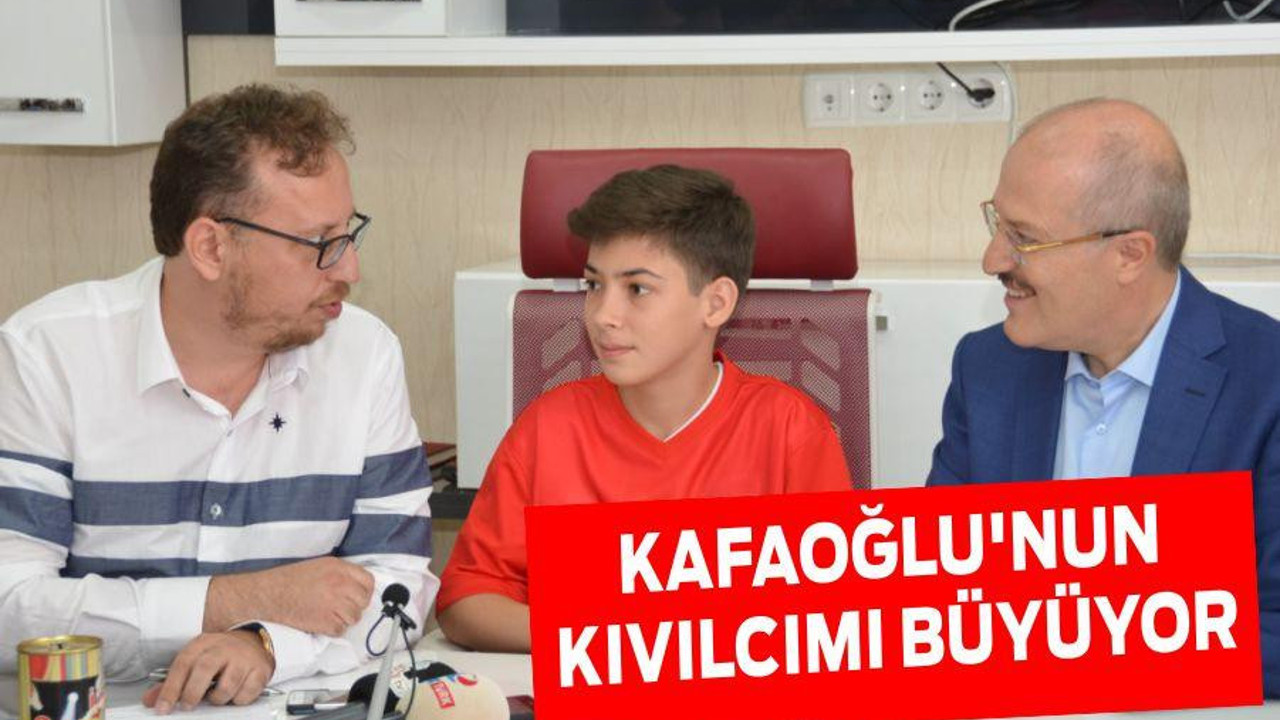 KAFAOĞLU’NUN KIVILCIMI BÜYÜYOR
