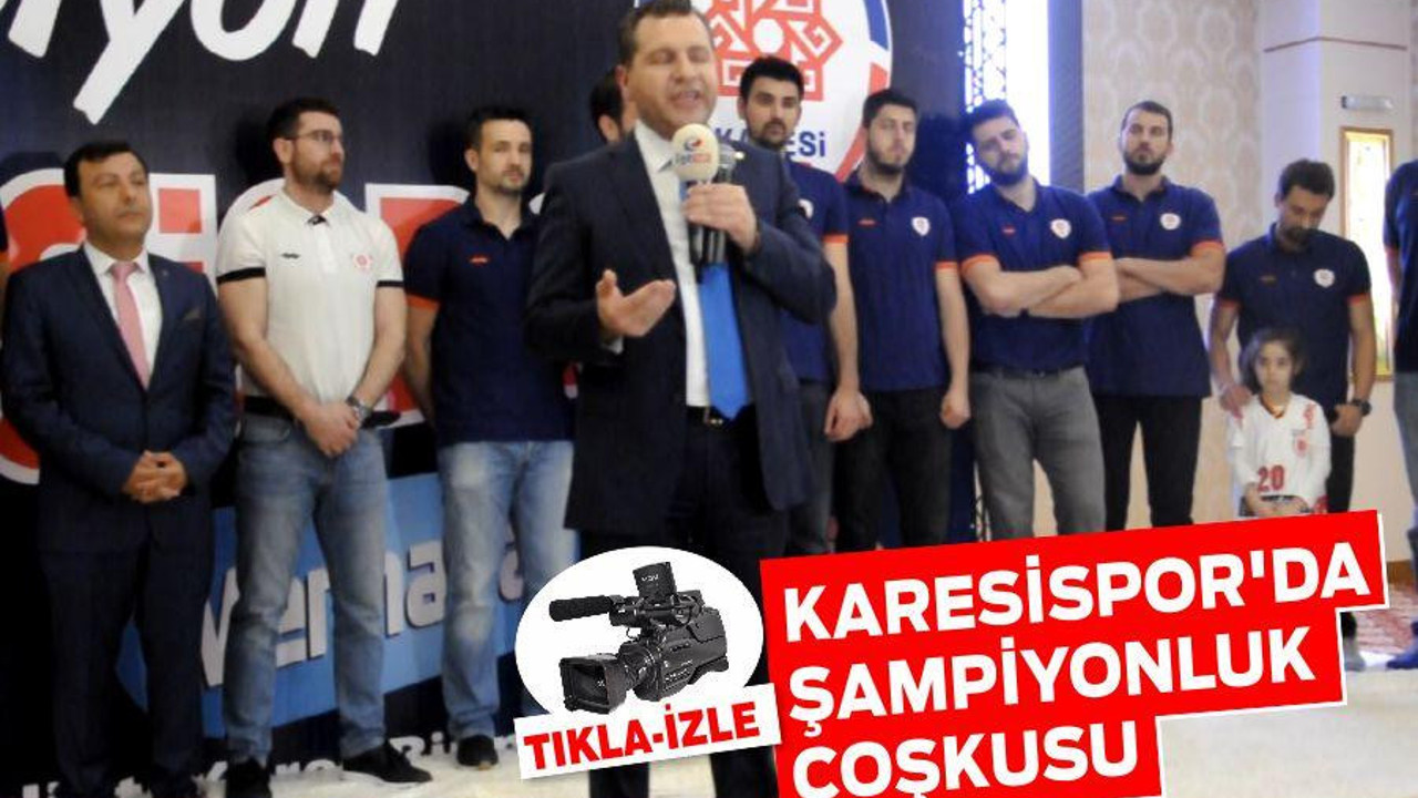 KARESİSPOR’DA ŞAMPİYONLUK COŞKUSU