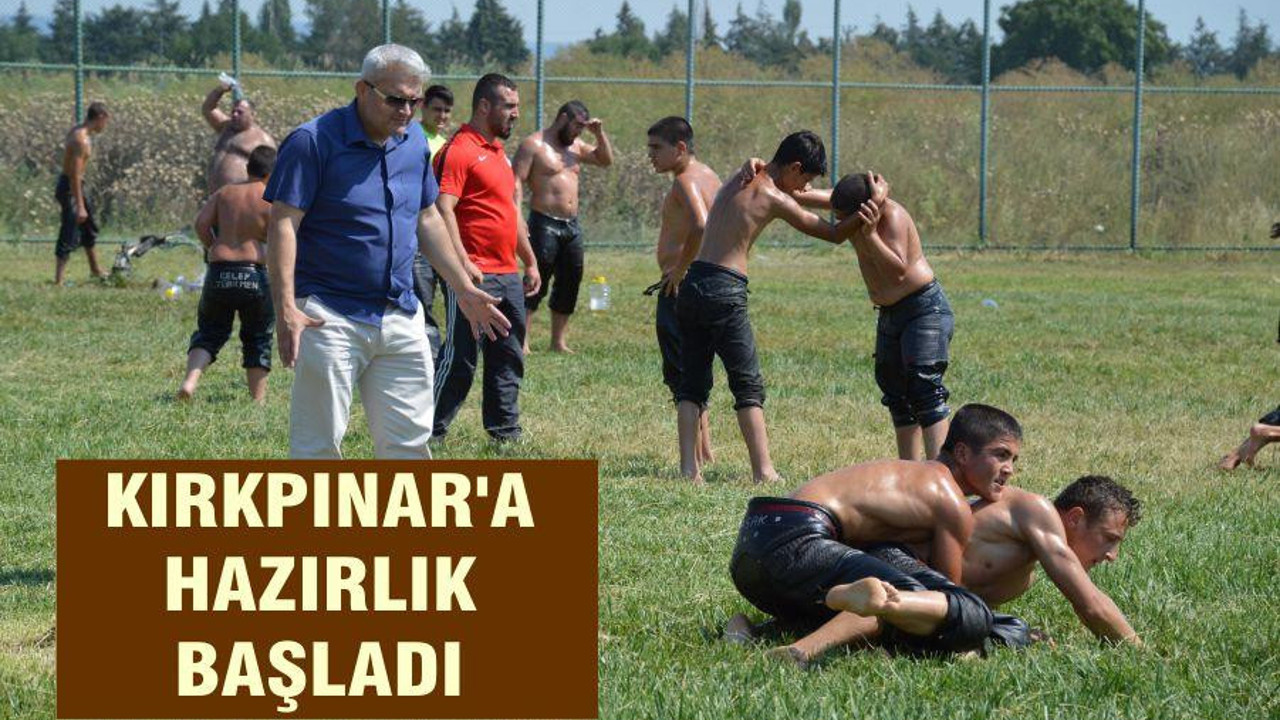 KIRKPINAR’A HAZIRLIK BAŞLADI