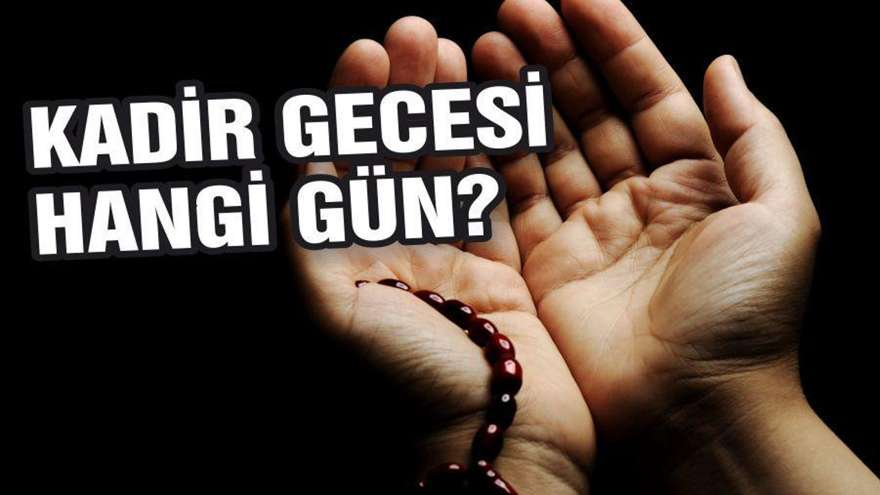 Kadir Gecesi hangi gün?