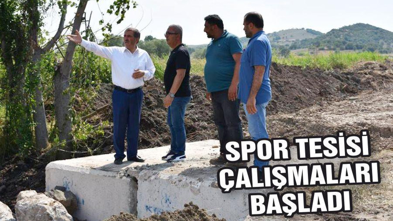 SPOR TESİSİ ÇALIŞMALARI BAŞLADI