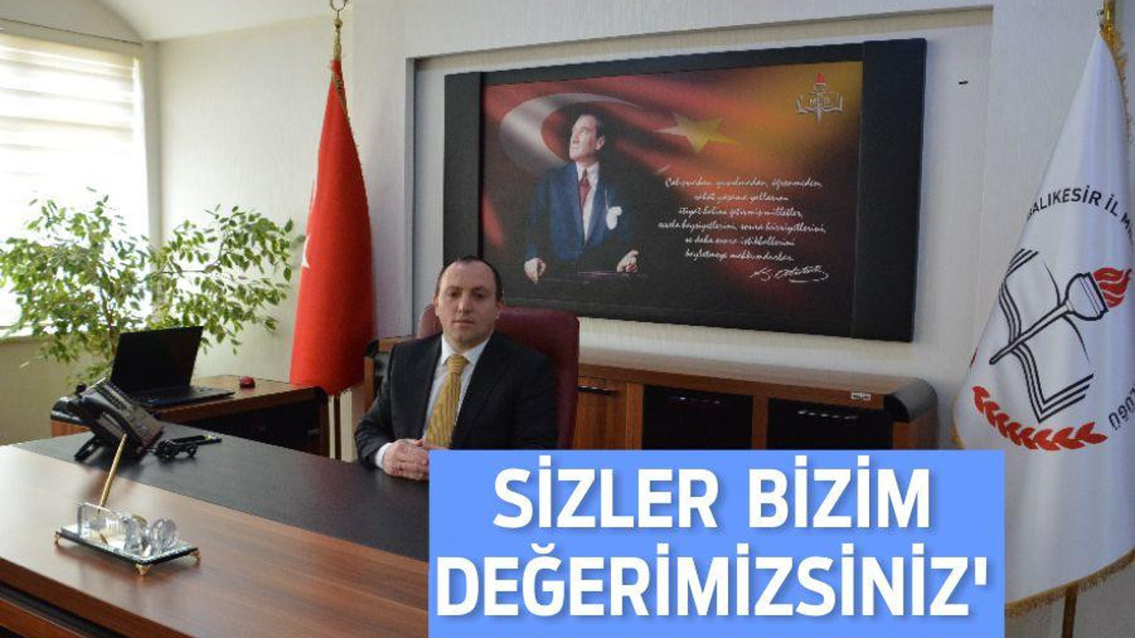 ‘SİZLER BİZİM DEĞERİMİZSİNİZ’