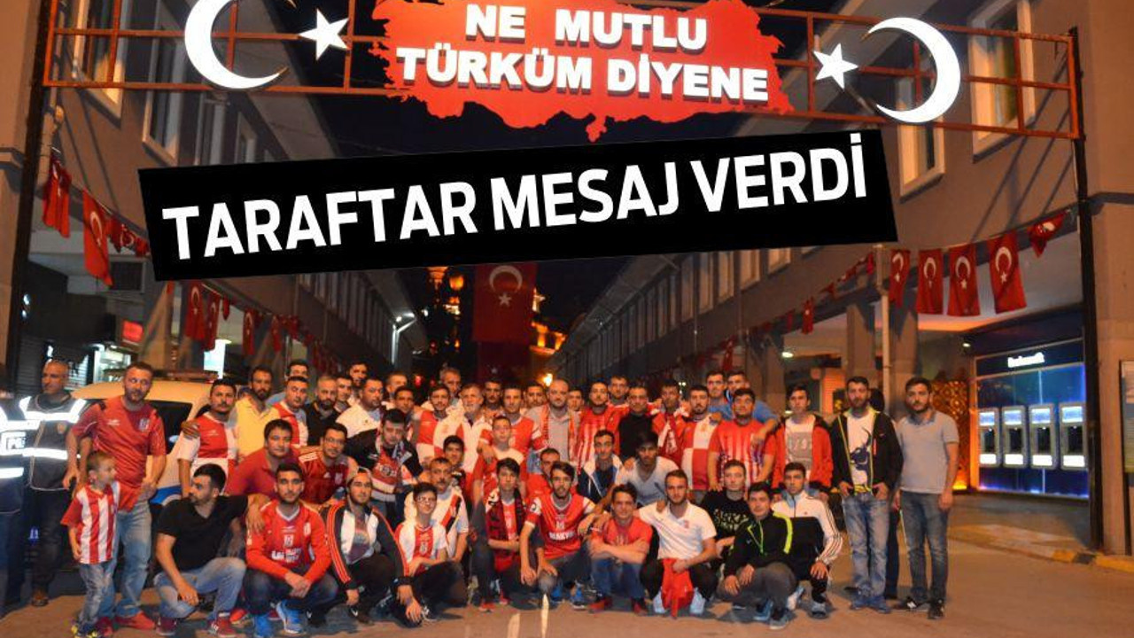 TARAFTAR MESAJ VERDİ
